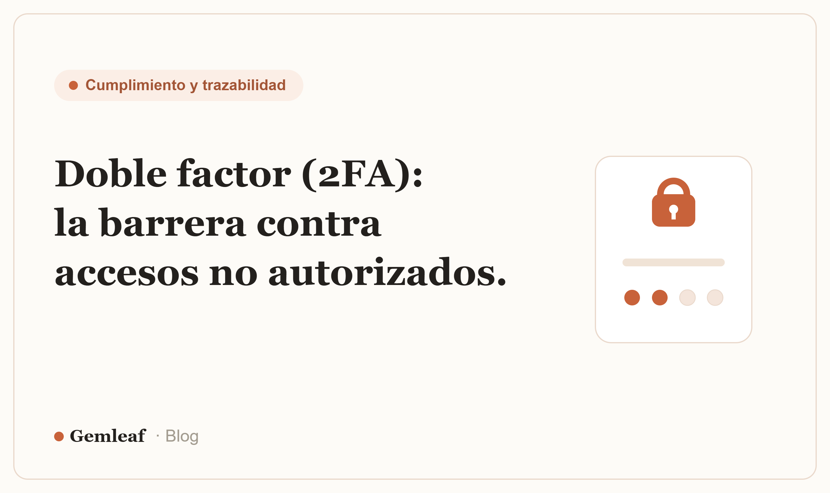 Doble factor (2FA): la barrera más simple contra accesos no autorizados